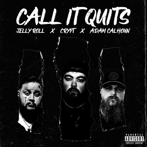 Call It Quits Song By Crypt Jelly Roll Adam Calhoun Spotify