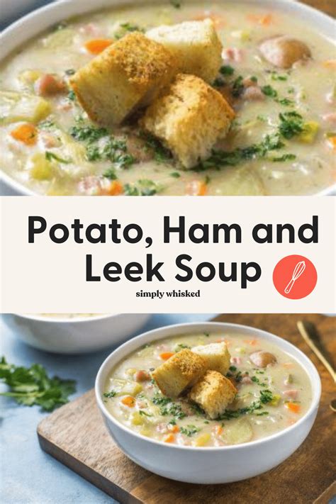 Potato Ham And Leek Soup Simply Whisked