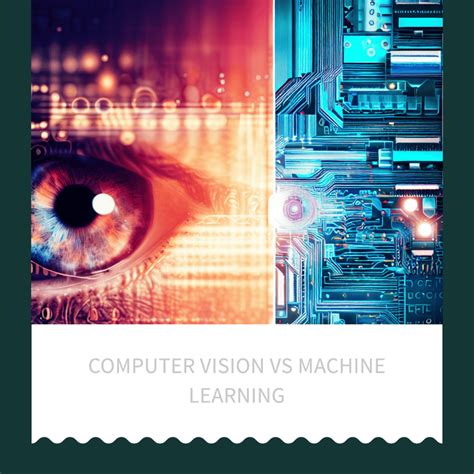 Computer Vision Vs Machine Learning A Comprehensive Guide
