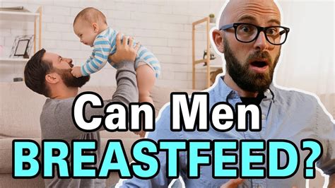 Yes Men Can Easily And Nutritionally Breastfeed A Baby Youtube