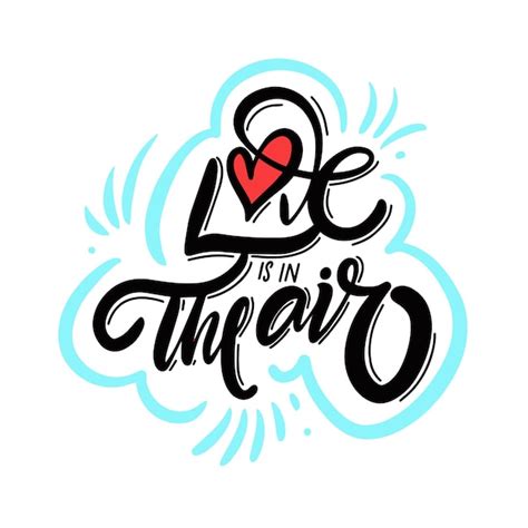 Premium Vector Love Is In The Air Hand Drawn Black Color Lettering