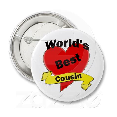 Worlds Best Cousin Pinback Button Zazzle Best Cousin Buttons