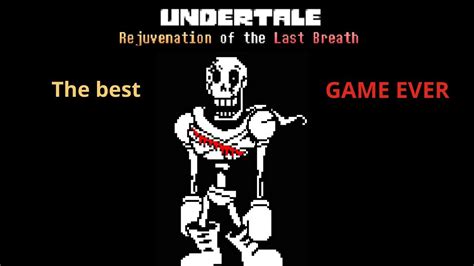 The Best Game Ever Undertale Rejuvenation Of The Last Breath Youtube