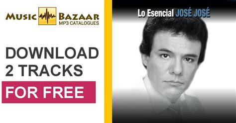 Lo Esencial Jose Jose Mp3 Buy Full Tracklist