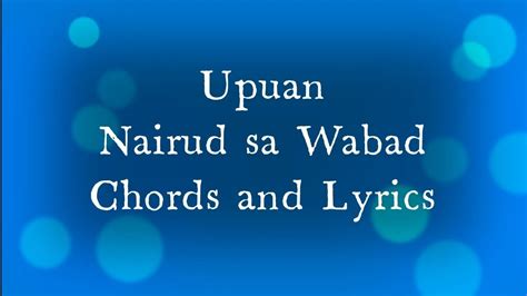 Upuan Nairud Sa Wabad Cover Chords And Lyrics Youtube