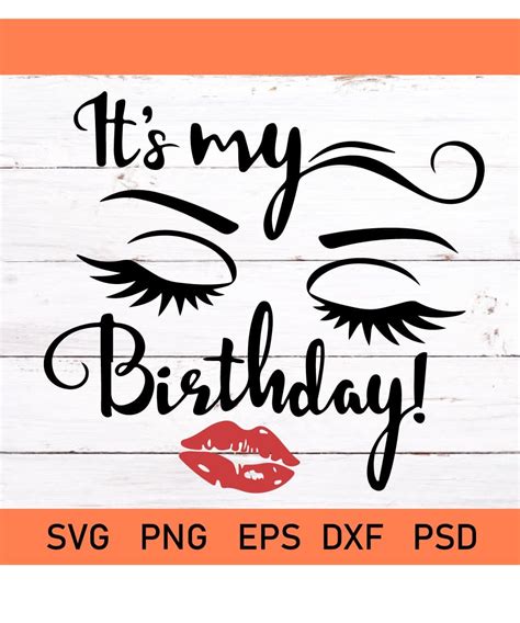 It's Its my birthday day svg, eyes and eyelashes svg, eyebrows svg