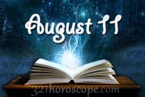 People may rub you the wrong way, but try not to let it get the better of you. August 11 Birthday horoscope - zodiac sign for August 11th