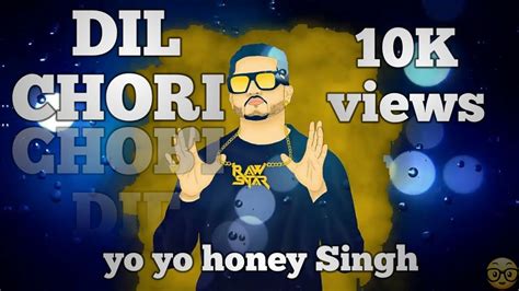 Dil Choriyo Yo Honey Singh New Whatsapp Statushd Youtube