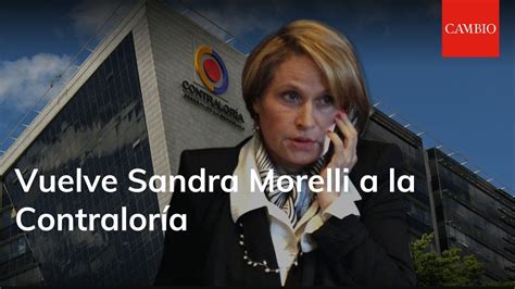 Vuelve Sandra Morelli A La Contraloría Youtube