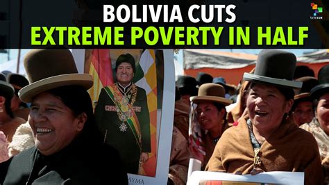 Bolivia Cuts Extreme Poverty In Half Youtube