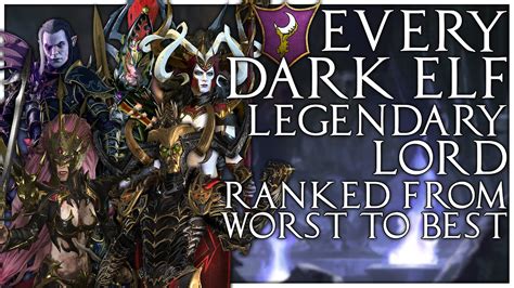 Every Dark Elf Legendary Lord Ranked From Worst To Best Total War