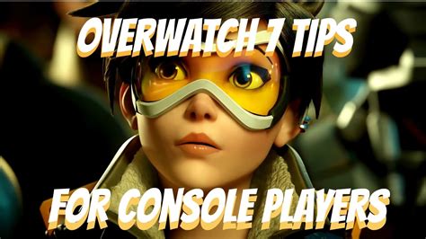 Overwatch Guide 7 General Tips For Console Players Youtube