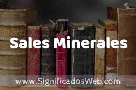 Definición De Sales Minerales Que Es 5 Ejemplos Tipos Y Para Que