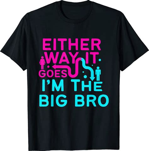 Amazon Either Way It Goes Im The Big Bro Gender Reveal T Shirt