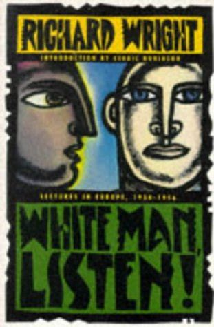 Richard wright was an african american writer and poet who published his first short story at the age of 16. White Man, Listen! by Richard Wright — Reviews, Discussion ...