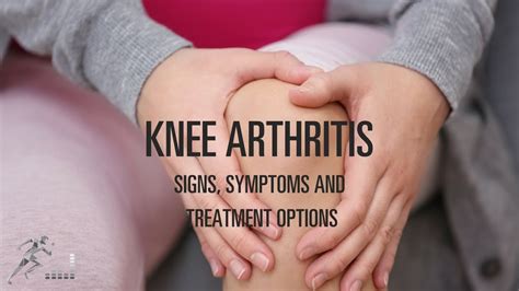 Knee Arthritis Signs Symptoms And Treatment Options Youtube