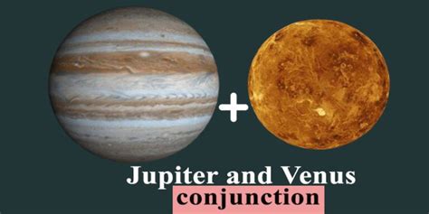 Jupiter And Venus Conjunction Astrologylover