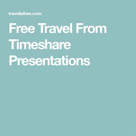 Free Travel From Timeshare Presentations | Timeshare, Free travel ...