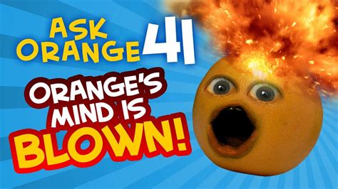 Annoying Orange Ask Orange 41 Oranges Mind Is Blown Youtube