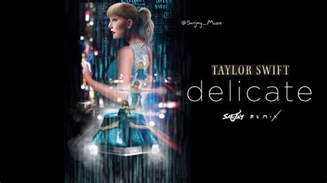 Is it too soon to do this yet? Taylor Swift - Delicate (Sanjay Remix) - YouTube