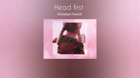 Lyrics 》 Christian French Head First แปล 👇 Youtube