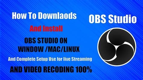 How To Install Obs Studio On Windows Mac Linux Screen Recording With Obs Studio Youtube