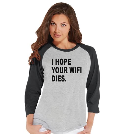 funny women s shirt i hope your wifi dies funny shirt tech t shirt womens grey raglan