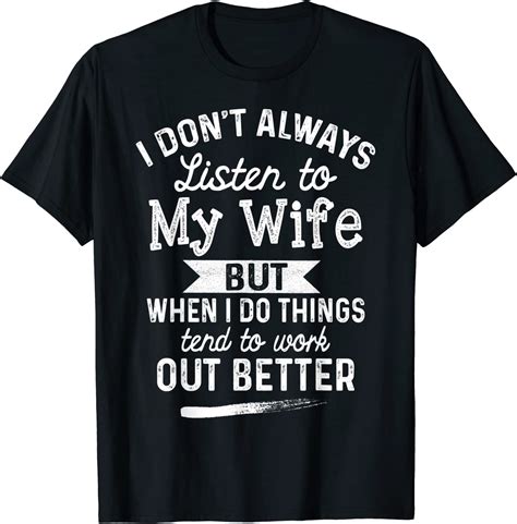 mens i don t always listen to my wife shirt funny husband t t shirt uk fashion