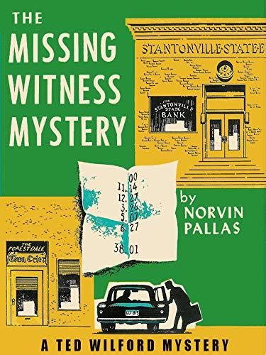 The Missing Witness Mystery Ted Wilford 10 By Norvin Pallas Goodreads