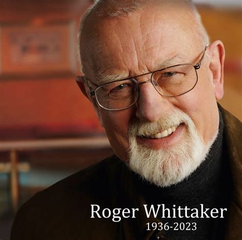 Roger Whittaker Beloved Musician And Artist Has Died At Age 87