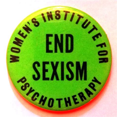 end sexism women s institute for psychotherapy 1989 new york state button ebay sexism