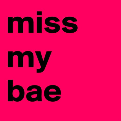 Miss My Bae Post By Myjosh1982 On Boldomatic