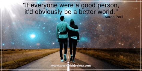 31 Quotes On Being A Good And Kind Hearted Person Work With Joshua
