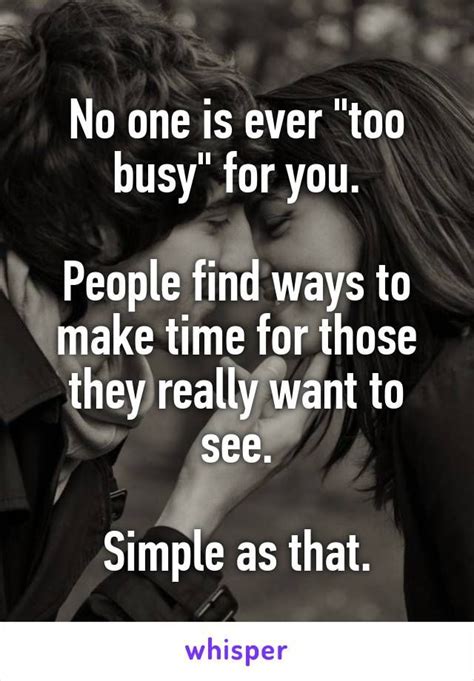 two people kissing each other with the caption saying no one is ever too busy for you