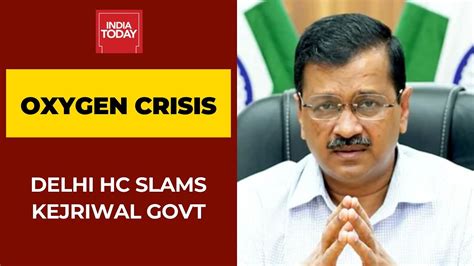 Oxygen Crisis Hc Pulls Up Delhi Govt Will Ask Centre To Take Over If