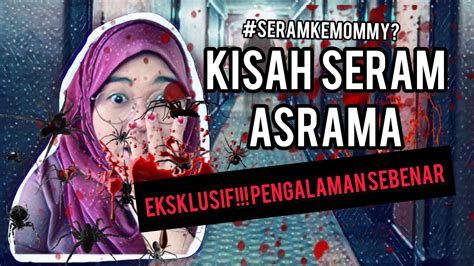 Seram Kisah Seram Asrama Eksklusif Pengalaman Sebenar Youtube