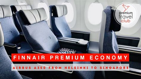 Finnair A350 New Premium Economy Class Helsinki To Singapore Youtube