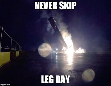 Spacex Never Skip Leg Day Imgflip