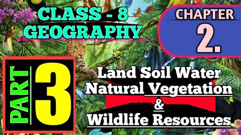 Land Soil Water Natural Vegetation Wildlife Resources Class