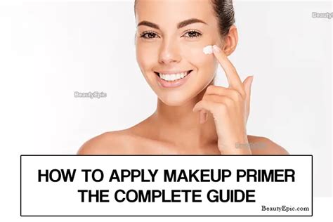 how to apply makeup primer the complete guide
