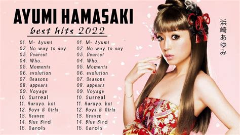 ayumi hamasaki greatest hits 2022 ayumi hamasaki best songs youtube