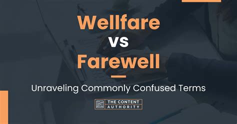 Wellfare vs Farewell: Unraveling Commonly Confused Terms