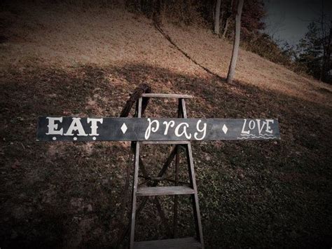 Eat Pray Love Signs Signs For The Kitchen By Starrevents On Etsy