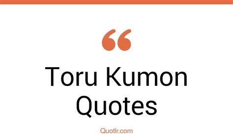 2 Toru Kumon Quotes And Sayings