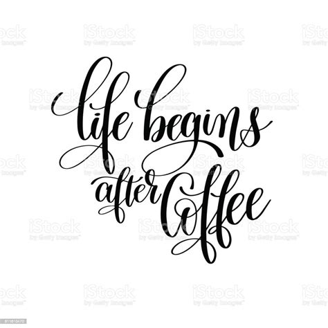 Life Begins After Coffee Black And White Hand Written Stock