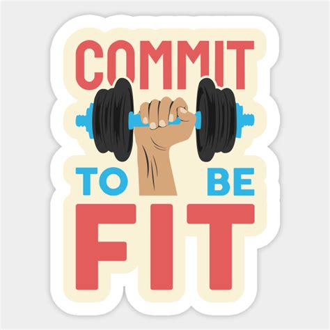 Commit To Be Fit Fitness Sticker Teepublic