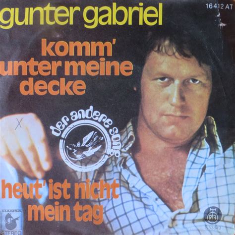 Lesen sie rezensionen und empfehlungen und informieren sie sich über tracklisten, beteiligte personen und weiteres. Gunter Gabriel - Komm' Unter Meine Decke / Heut' Ist Nicht ...