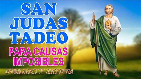 Oración Milagrosa A San Judas Tadeo Para Las Causas Imposibles Youtube