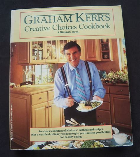 Graham Kerrs Creative Choices Cookbook Pb Cookbook Graham My Cookbook