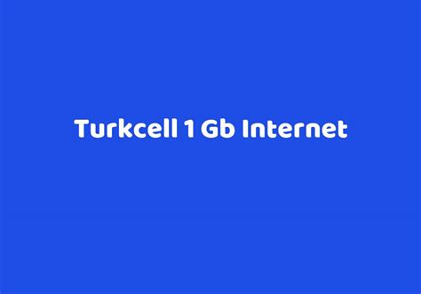 Turkcell 1 Gb Internet TeknoLib
